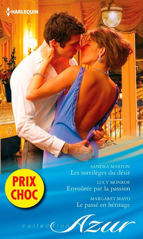 ebook cover of Les sortilèges du désir - Envoûtée par la passion - Le passé en héritage, by Sandra Marton, Margaret Mayo, Lucy Monroe