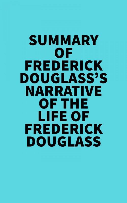 Couverture ebook de Summary of Frederick Douglass's Narrative Of The Life Of Frederick Douglass, de Everest Media