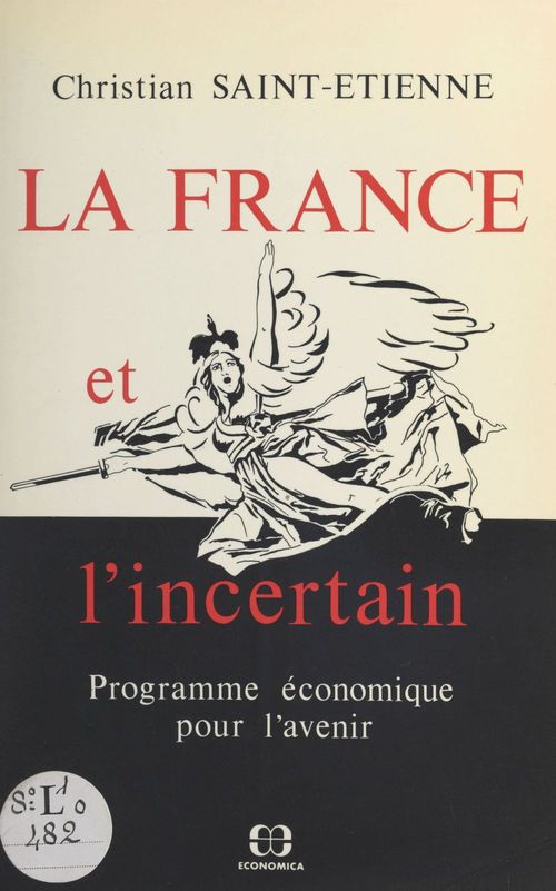 Couverture ebook de La France et l'incertain : programme économique pour l'avenir, de Saint-Etienne C