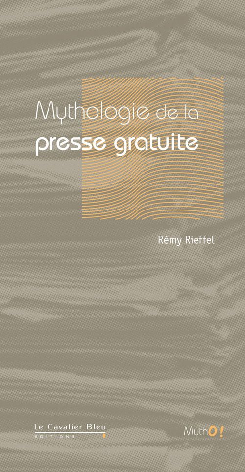 ebook cover of MYTHOLOGIE DE LA PRESSE GRATUITE -PDF, by Rémy Rieffel