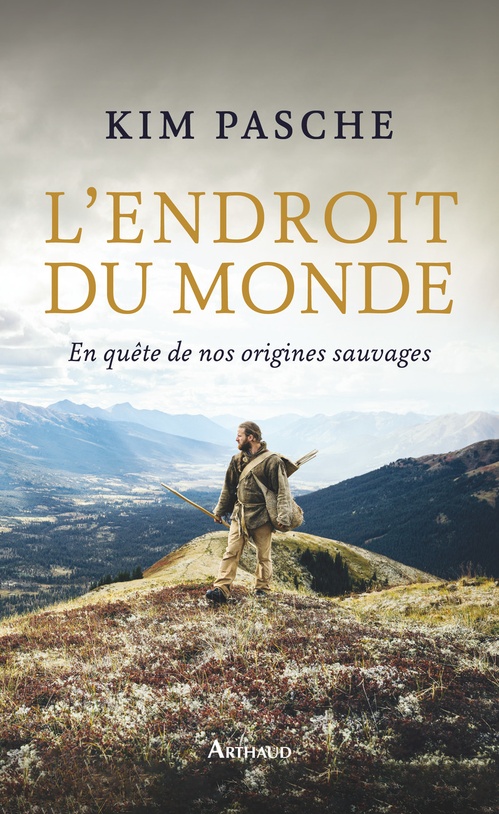 Couverture ebook de L'Endroit du monde. En quête de nos origines sauvages, de Kim Pasche