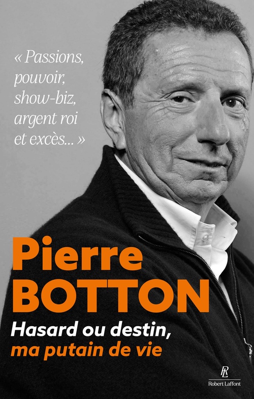 Couverture ebook de Hasard ou destin, ma putain de vie - Passions, pouvoir, show-biz, argent roi et excès..., de Pierre Botton