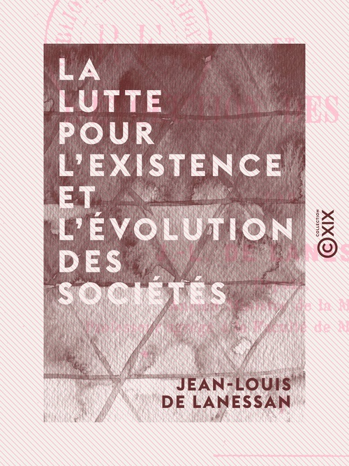 Couverture ebook de La Lutte pour l'existence et l'évolution des sociétés, de Jean-Louis De Lanessan
