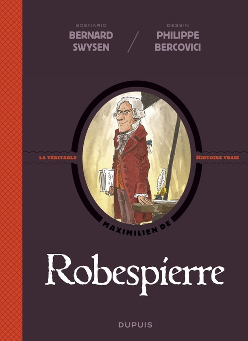 Couverture ebook de La véritable histoire vraie - tome 4 - Robespierre, de Bernard Swysen