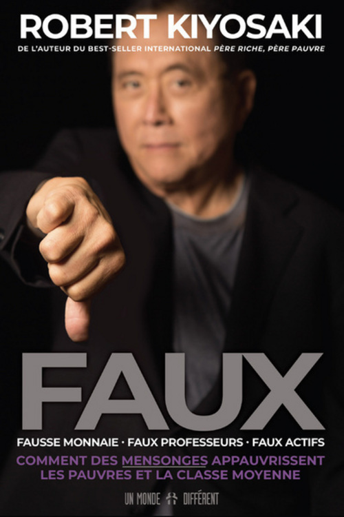 ebook cover of FAUX - Fausse monnaie, faux professeurs, faux actifs - Comment des mensonges appauvrissent les pauvr, by Robert T. Kiyosaki