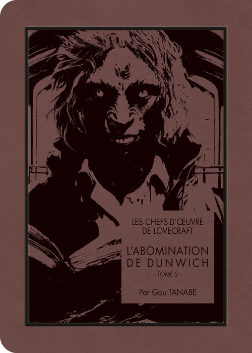 ebook cover of Les chefs-d'oeuvre de Lovecraft - L'Abomination de Dunwich T02, by Gou Tanabe, H. P. Lovecraft