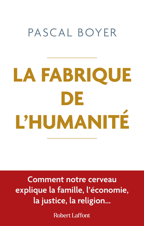 Couverture ebook de La Fabrique de l'humanité - Comment notre cerveau explique la famille, l'économie, la justice, la religion..., de Pascal Boyer