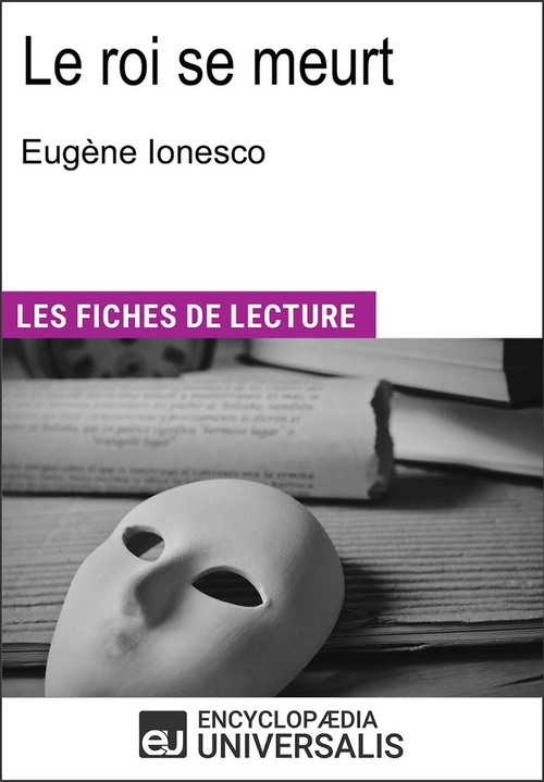 Couverture ebook de Le roi se meurt d'Eugène Ionesco, de Encyclopaedia Universalis