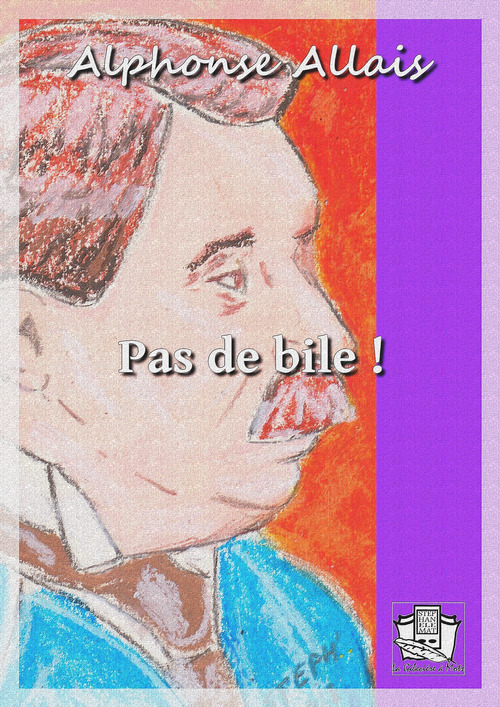 Couverture ebook de Pas de bile !, de Alphonse Allais