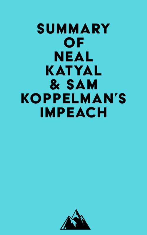 Couverture ebook de Summary of Neal Katyal & Sam Koppelman's Impeach, de Everest Media