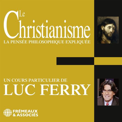 audiobook cover of Le Christianisme. La pensée philosophique expliquée, by Luc Ferry