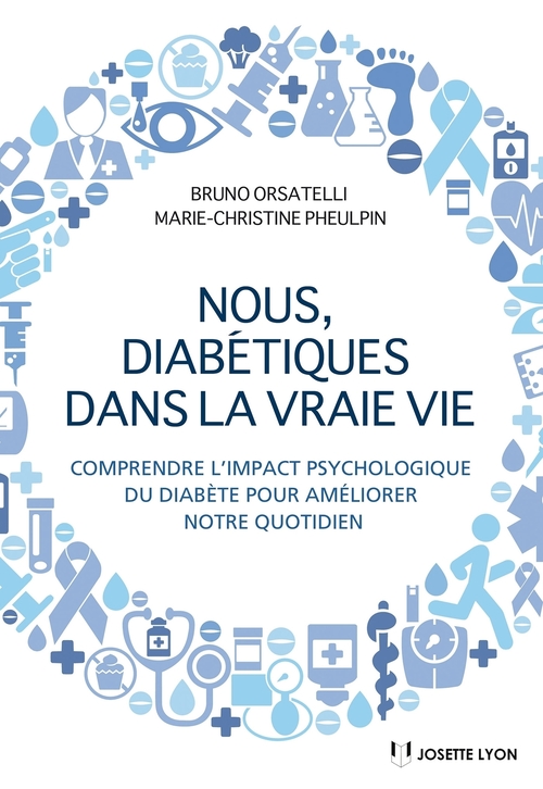 Couverture ebook de Nous diabétiques dans la vraie vie - Comprendre l'impact psychologique du diabète pour améliorer not, de Bruno Orsatelli, Marie-Christine Pheulpin