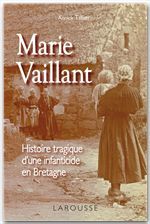 Couverture ebook de Marie Vaillant - le destin tragique d'une infanticide en Bretagne, de Annick Tillier