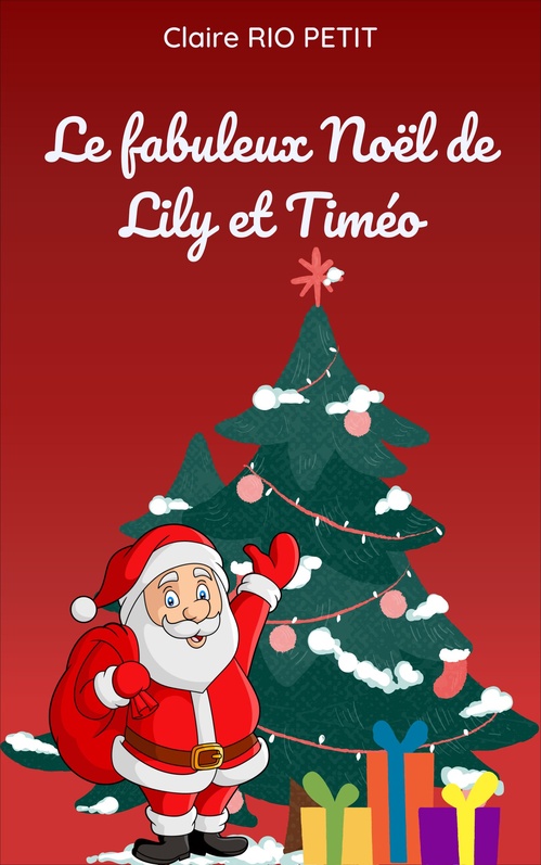 ebook cover of Le fabuleux Noël de Lily et Timéo, by Claire RIO PETIT