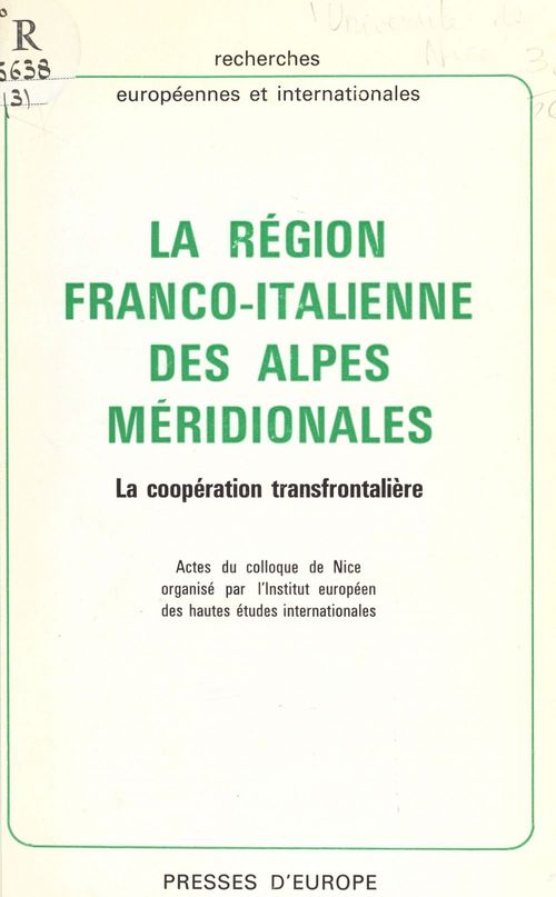 Couverture ebook de La région franco-italienne des Alpes méridionales : la coopération transfrontalière. Actes du Colloque de Nice, de Institut Europeen Des Hautes Etudes Inte