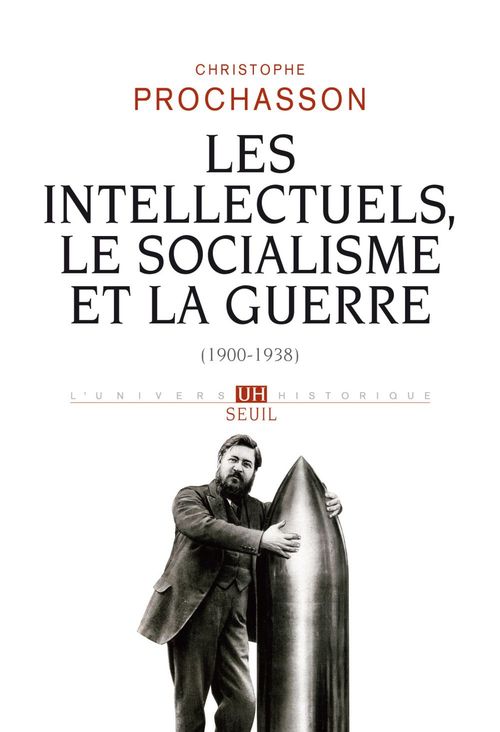 Couverture ebook de Les Intellectuels, le Socialisme et la Guerre (1900-1938), de Prochasson C.