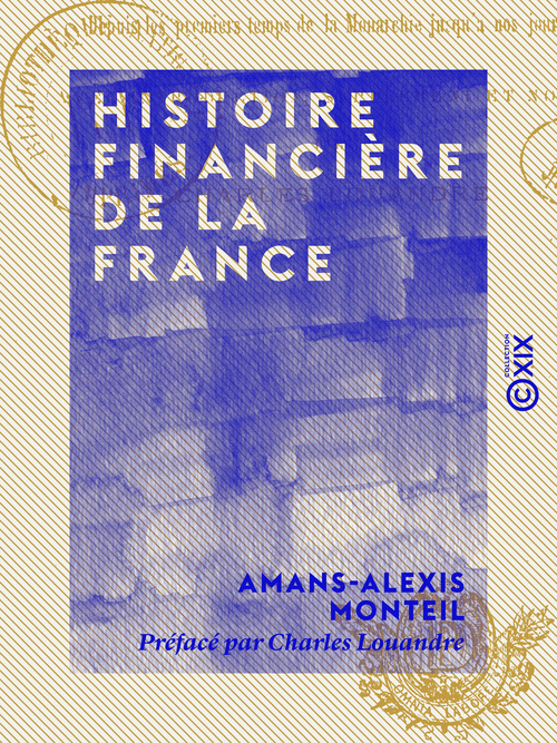 ebook cover of Histoire financière de la France - Depuis les premiers temps de la monarchie jusqu'à nos jours, by Amans-Alexis Monteil