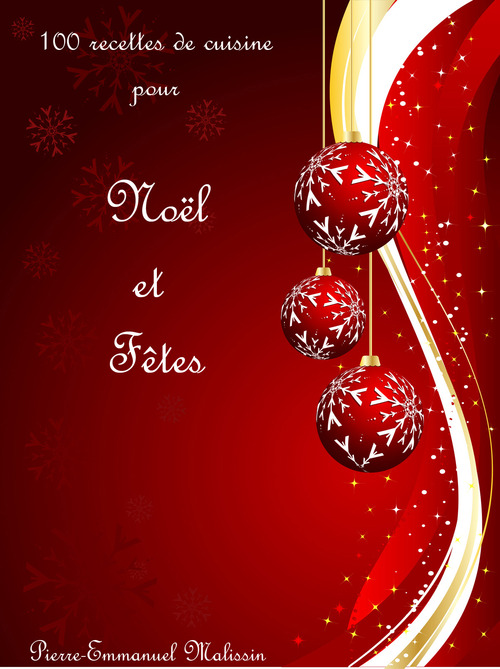 ebook cover of 100 recettes de cuisine pour Noël et fêtes, by Pierre-emmanuel Malissin