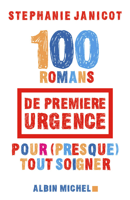 Couverture ebook de 100 Romans de première urgence pour (presque) tout soigner, de Stéphanie Janicot