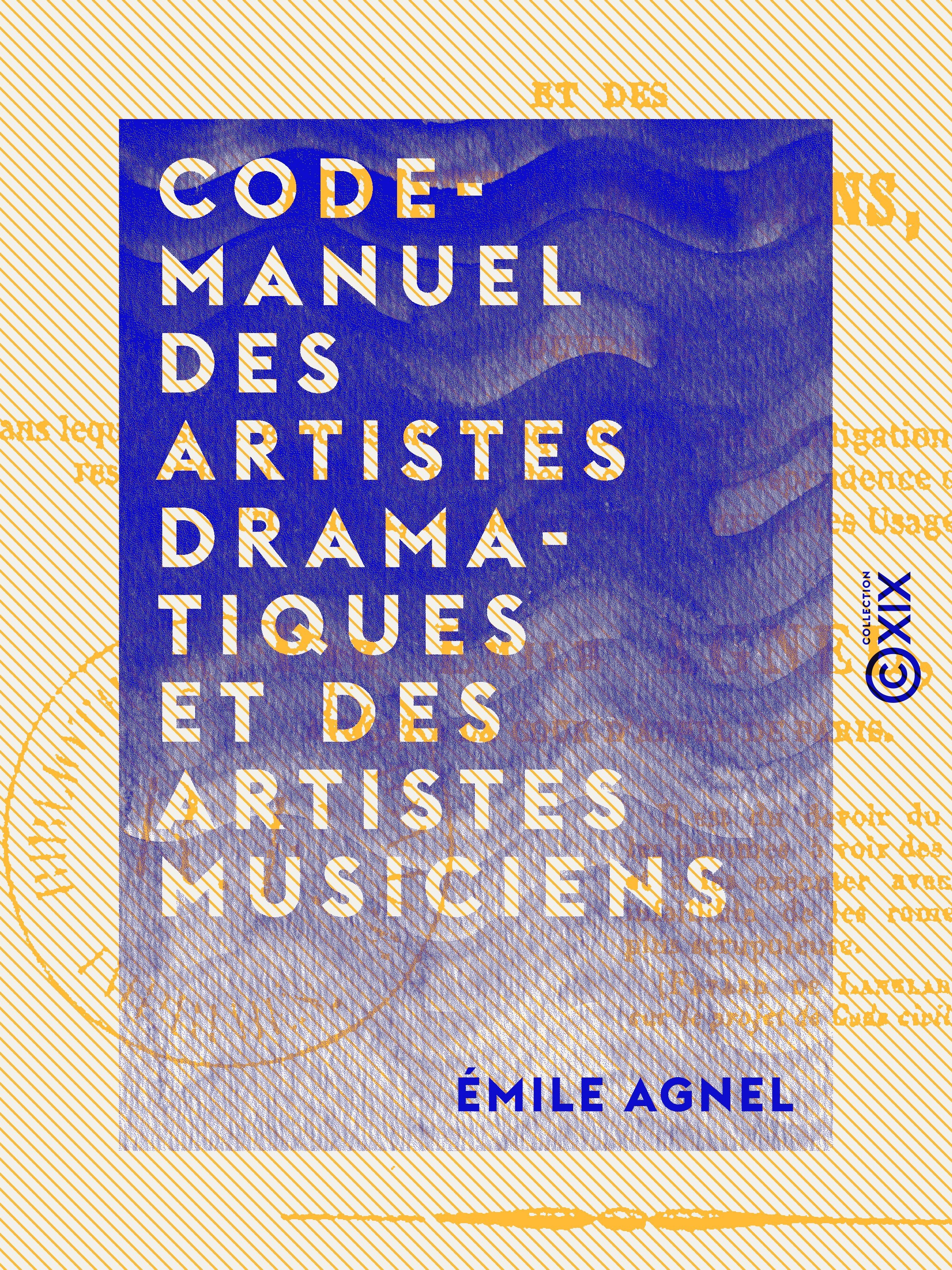 ebook cover of Code-Manuel des artistes dramatiques et des artistes musiciens, by Emile Agnel