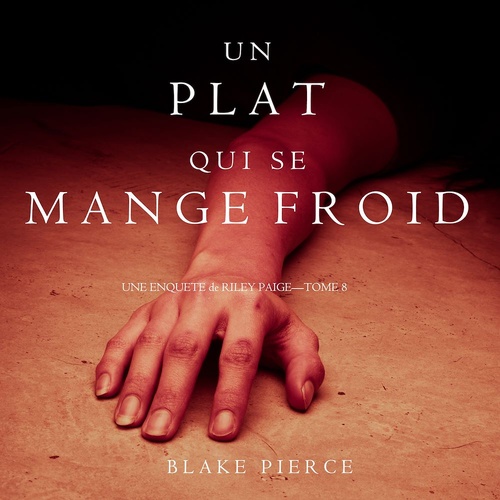 audiobook cover of Un Plat Qui se Mange Froid  (Une Enquête De Riley Paige - Tome 8), by Blake Pierce