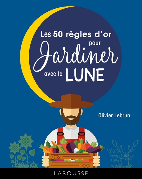 ebook cover of Les 50 règles d'or pour jardiner avec la lune, by Olivier Lebrun