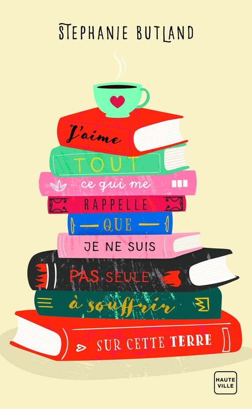 ebook cover of J'aime tout ce qui me rappelle que je ne suis pas seule à souffrir sur cette terre, by Stéphanie Butland