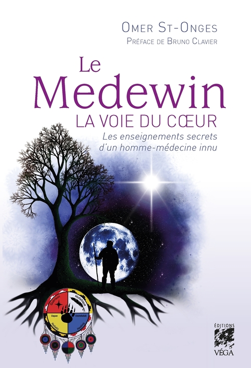 Couverture ebook de Le Medewin - La voie du coeur - Les enseignements secrets d'un homme-médecine innu, de Omer Saint-onge