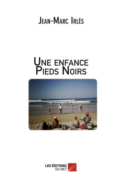 Couverture ebook de Une enfance Pieds Noirs, de Jean-marc Irlès