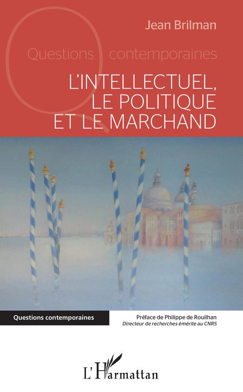 Couverture ebook de L'intellectuel, le politique et le marchand, de Jean Brilman