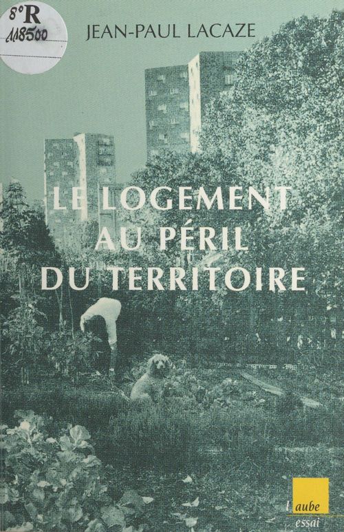 ebook cover of Le logement au péril du territoire, by Lacaze J-P