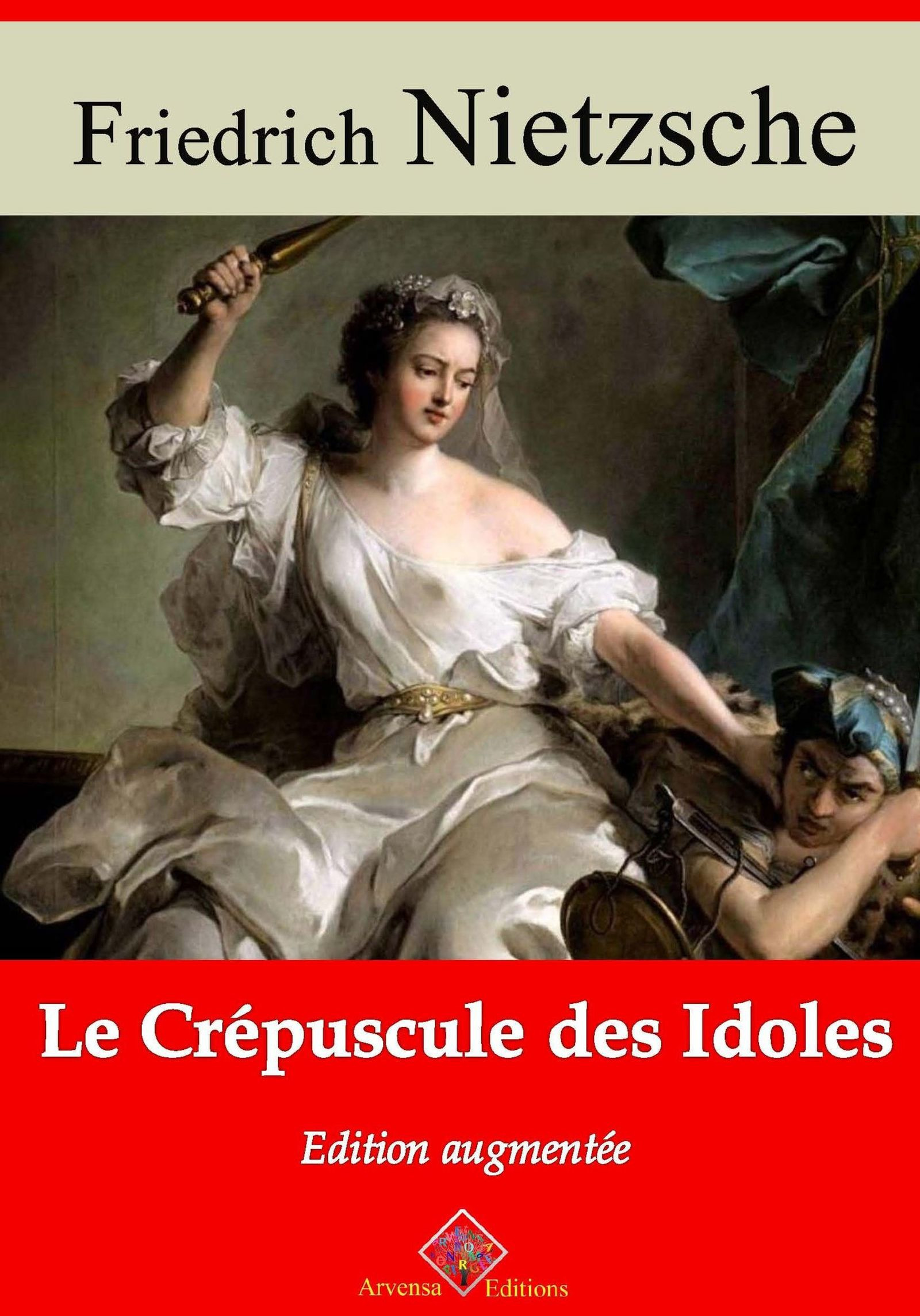 Couverture ebook de Le Crépuscule des idoles - suivi d'annexes, de Friedrich Nietzsche