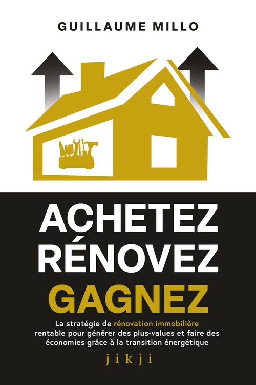 Couverture ebook de Achetez Rénovez Gagnez, de Guillaume Millo