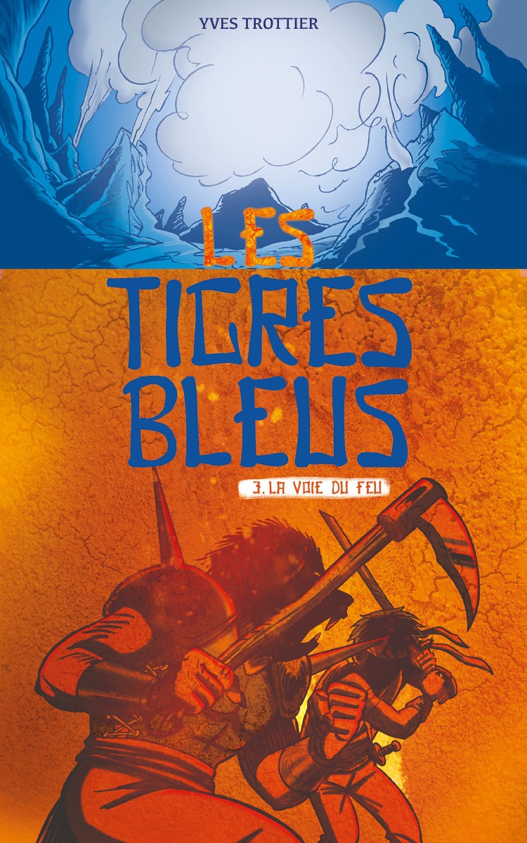 Couverture ebook de Les tigres bleus tome 3: La voie du feu, de Yves Trottier