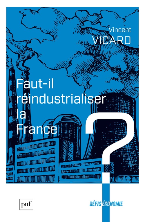 ebook cover of Faut-il réindustrialiser la France ?, by Vincent Vicard