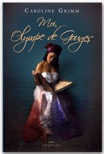 Couverture ebook de Moi, Olympe de Gouges, de Caroline Grimm