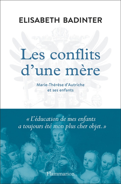 Couverture ebook de Les conflits d'une mère. Marie-Thérèse d'Autriche et ses enfants, de Elisabeth Badinter