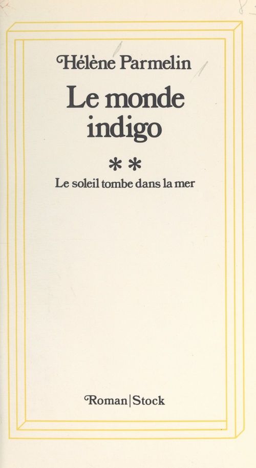 Couverture ebook de Le monde indigo (2). Le soleil tombe dans la mer, de Helene Parmelin