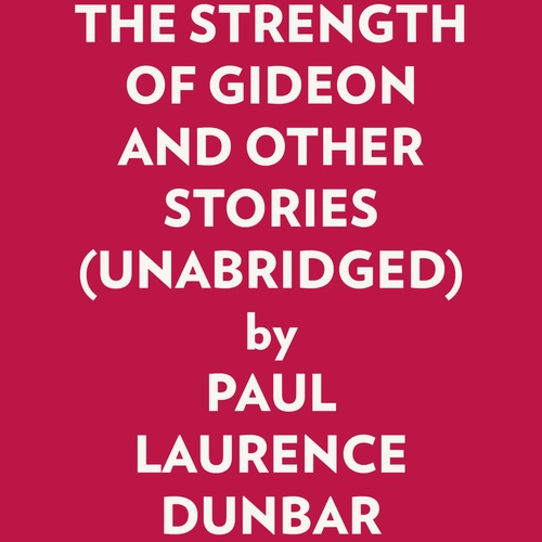 Couverture audiobook de THE STRENGTH OF GIDEON AND OTHER STORIES (UNABRIDGED), de Paul Laurence Dunbar