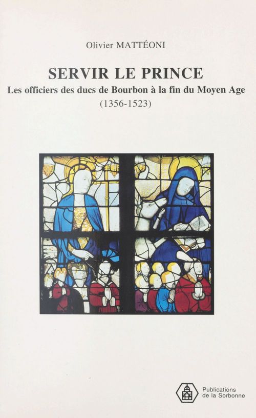 Couverture ebook de Servir le prince : les officiers des ducs de Bourbon à la fin du Moyen Âge (1356-1523), de Matteoni O