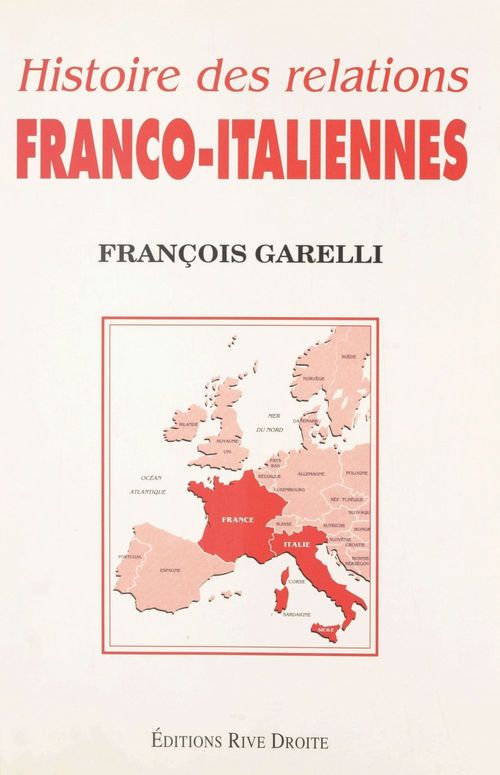 Couverture ebook de Histoire des relations franco-italiennes, de Francois Garelli