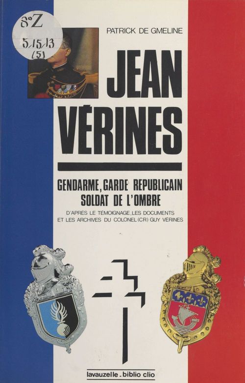 Couverture ebook de Le Lieutenant-colonel Jean Vérines : Gendarme, garde républicain, soldat de l'ombre, de Gmeline Patrick De