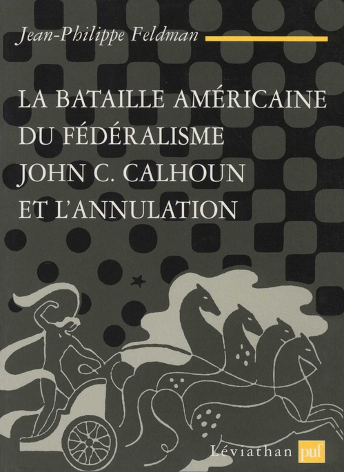 ebook cover of La bataille américaine du fédéralisme : John C. Calhoun et l'annulation (1828-1833), by Jean-philippe Feldman