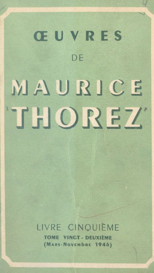 Couverture ebook de OEuvres de Maurice Thorez. Livre cinquième (22). Mars-novembre 1946, de Maurice Thorez