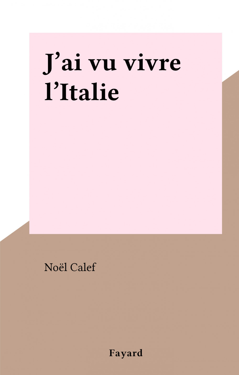 Couverture ebook de J'ai vu vivre l'Italie, de Noel Calef