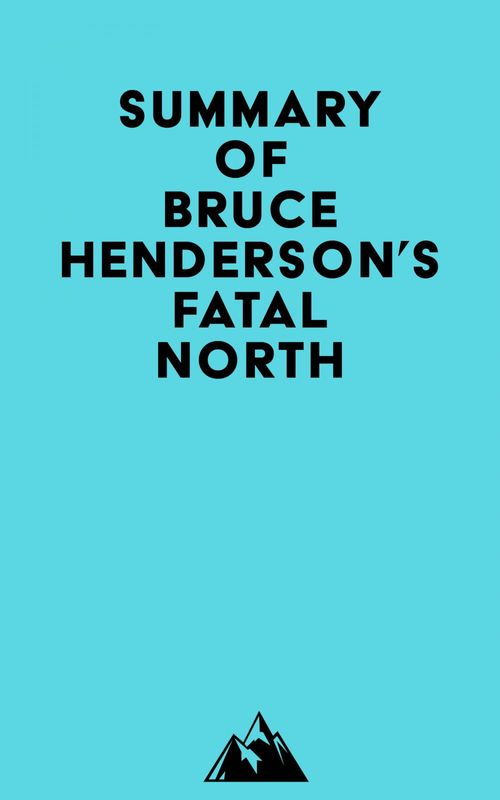 ebook cover of Summary of Bruce Henderson's Fatal North, by Everest Media