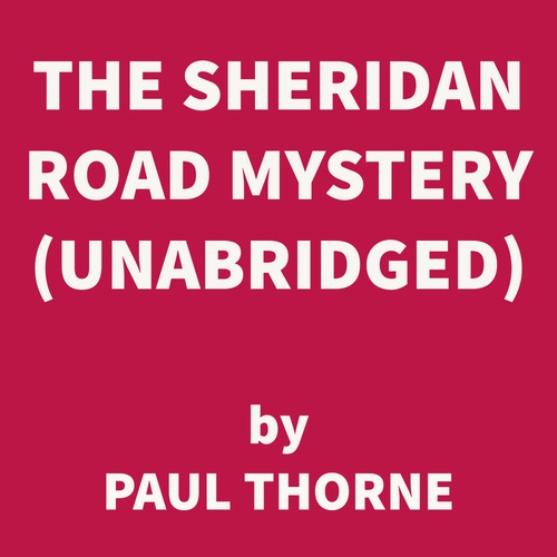 Couverture audiobook de The Sheridan Road Mystery (UNABRIDGED), de Paul Thorne