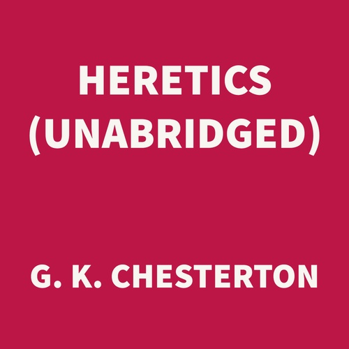 audiobook cover of Heretics (UNABRIDGED), by G. K. Chesterton