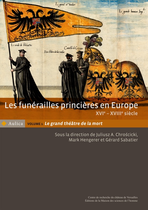 Couverture ebook de Les funérailles princières en Europe, XVIe - XVIIIe siècle. Volume 1, de