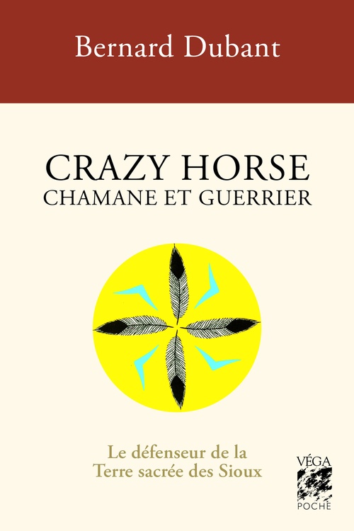 ebook cover of Crazy Horse Chamane et guerrier - Le défenseur de la Terre sacrée des Sioux, by Bernard Dubant